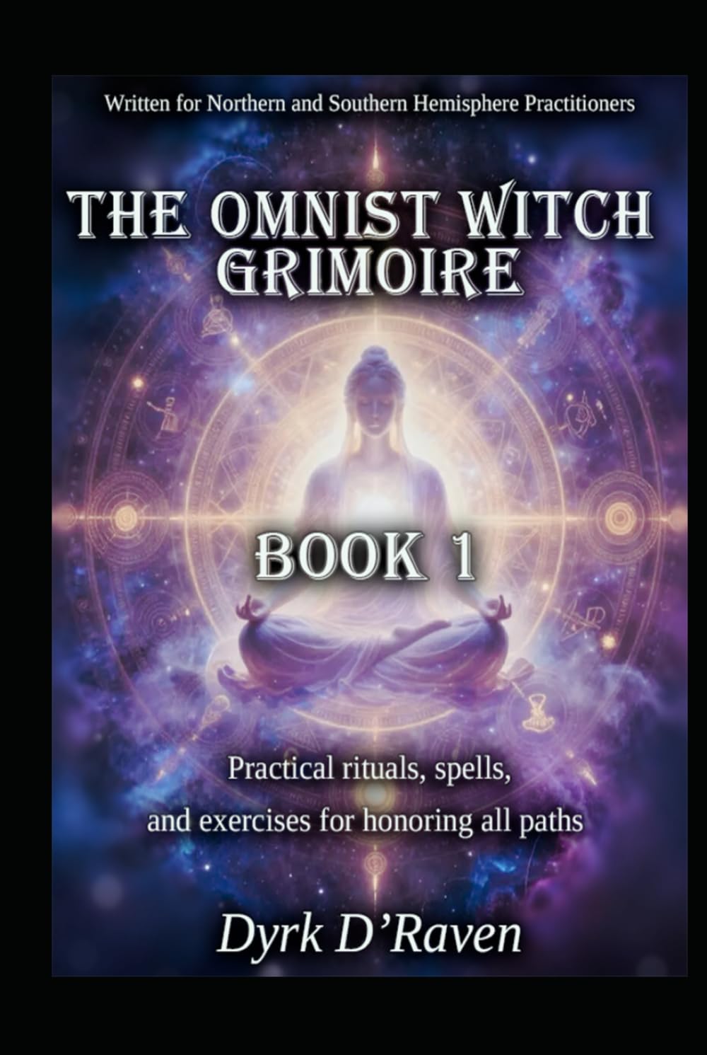 The Omnist Witch Grimoire: Book 1 - Practical rituals, spells, and exercises for honoring all paths (The Omnist Circle Series)