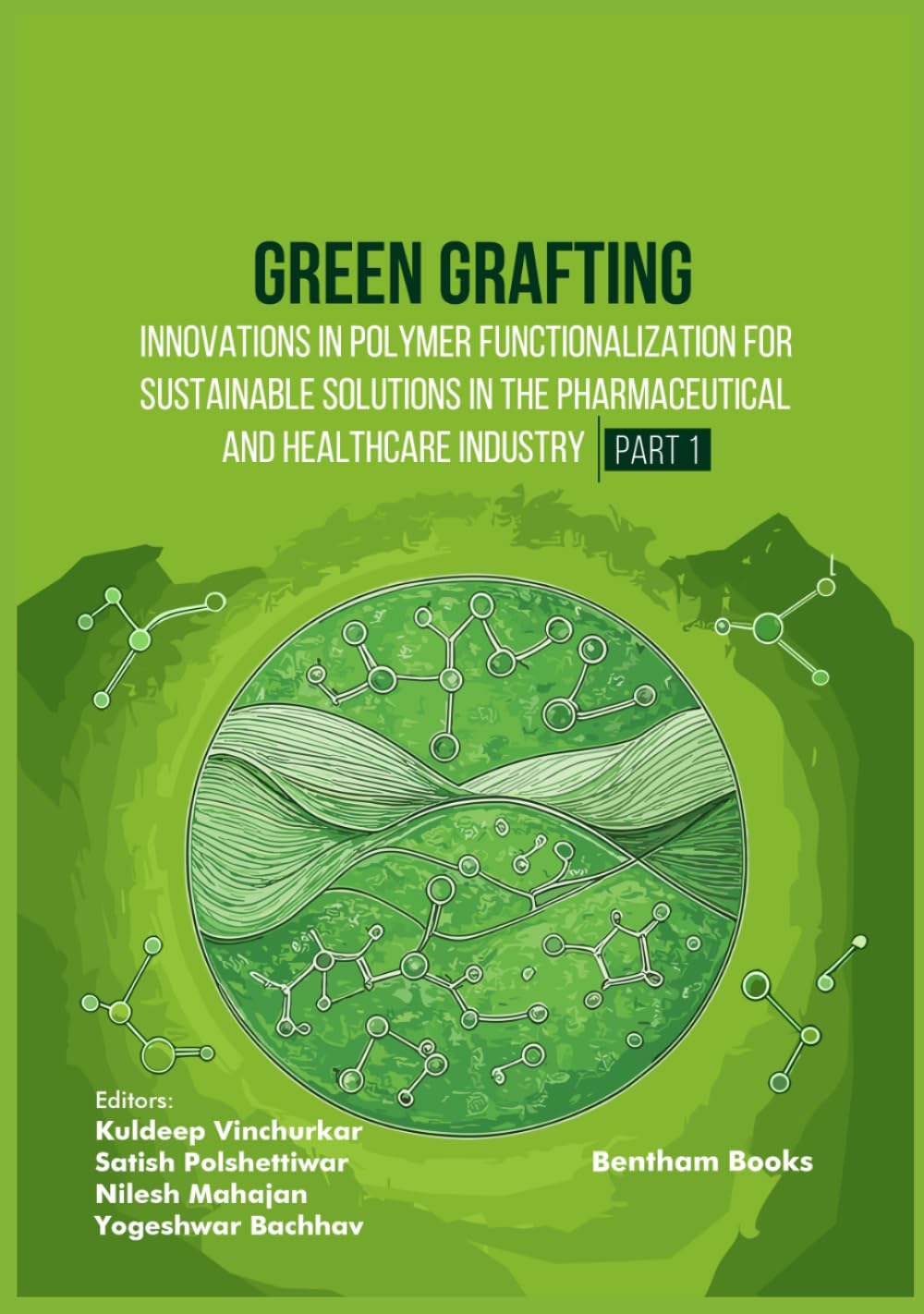 Green Grafting: Innovations in Polymer Functionalization for Sustainable Solutions in Pharmaceutical and Healthcare Industry (Part 1)