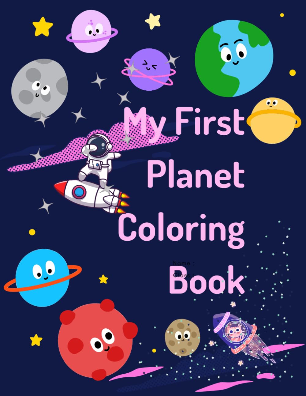 My First Planet Coloring Book: Fun Outer Space Designs for Toddlers and Kids: Perfect for Ages 3-5 - Easy-to-Color Planets, Stars, and Space-Themed Illustrations