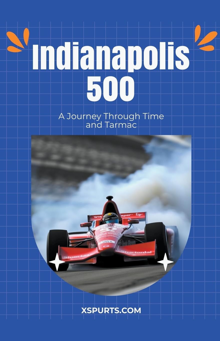 Indianapolis 500: A Journey Through Time and Tarmac