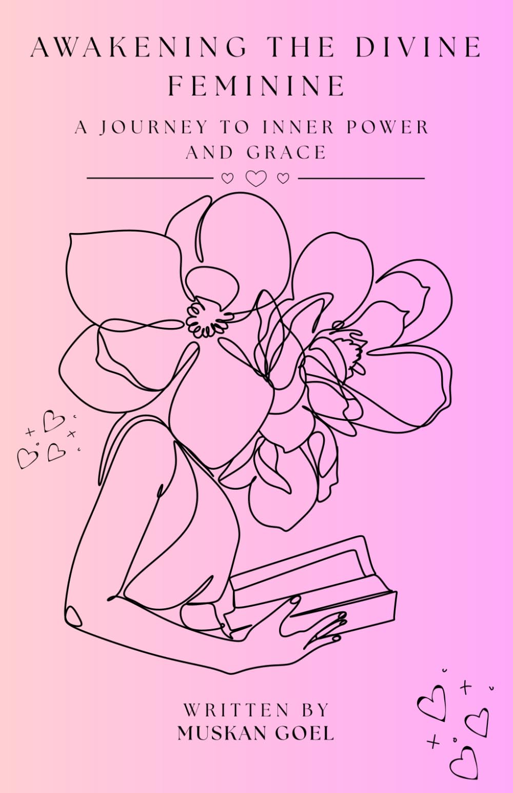 AWAKENING THE DIVINE FEMININE: A Journey To Inner Power And Grace