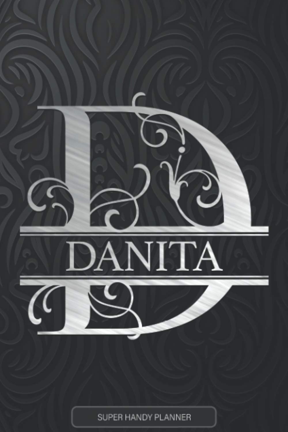 Danita: Monogram Silver Letter D The Danita Name - Danita Name Custom Gift Planner Calendar Notebook Journal