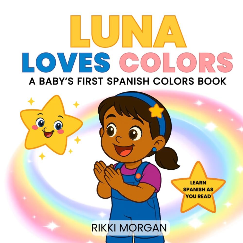 Luna Loves Colors: A Baby’s First Spanish Colors Book (Pasitos Pequeños)