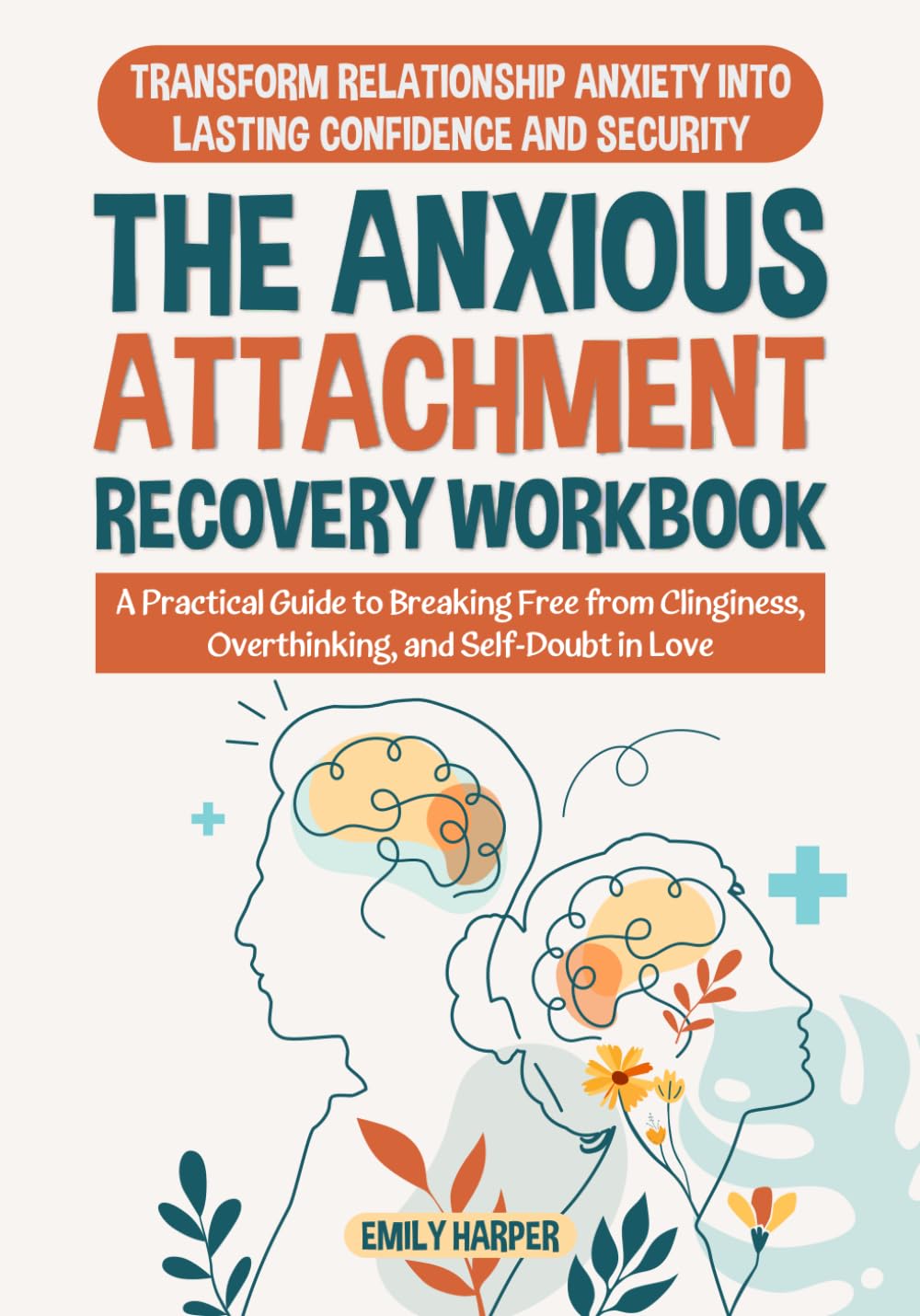 The Anxious Attachment Recovery Workbook: Transform Relationship Anxiety into Lasting Confidence and Security - A Practical Guide to Breaking Free ... Love (The Relationship Transformation Series)