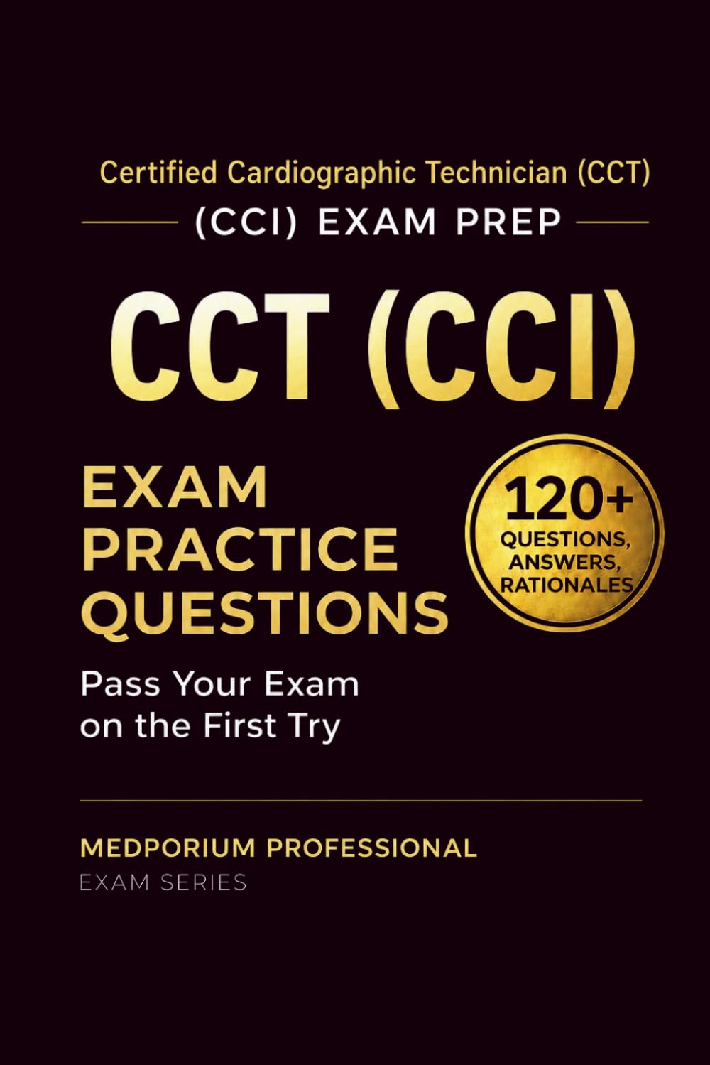 CCT (CCI) Exam Prep Question Bank | Certified Cardiographic Technician: 120+ Practice Questions with Answers & Rationales — Updated 2026 Edition