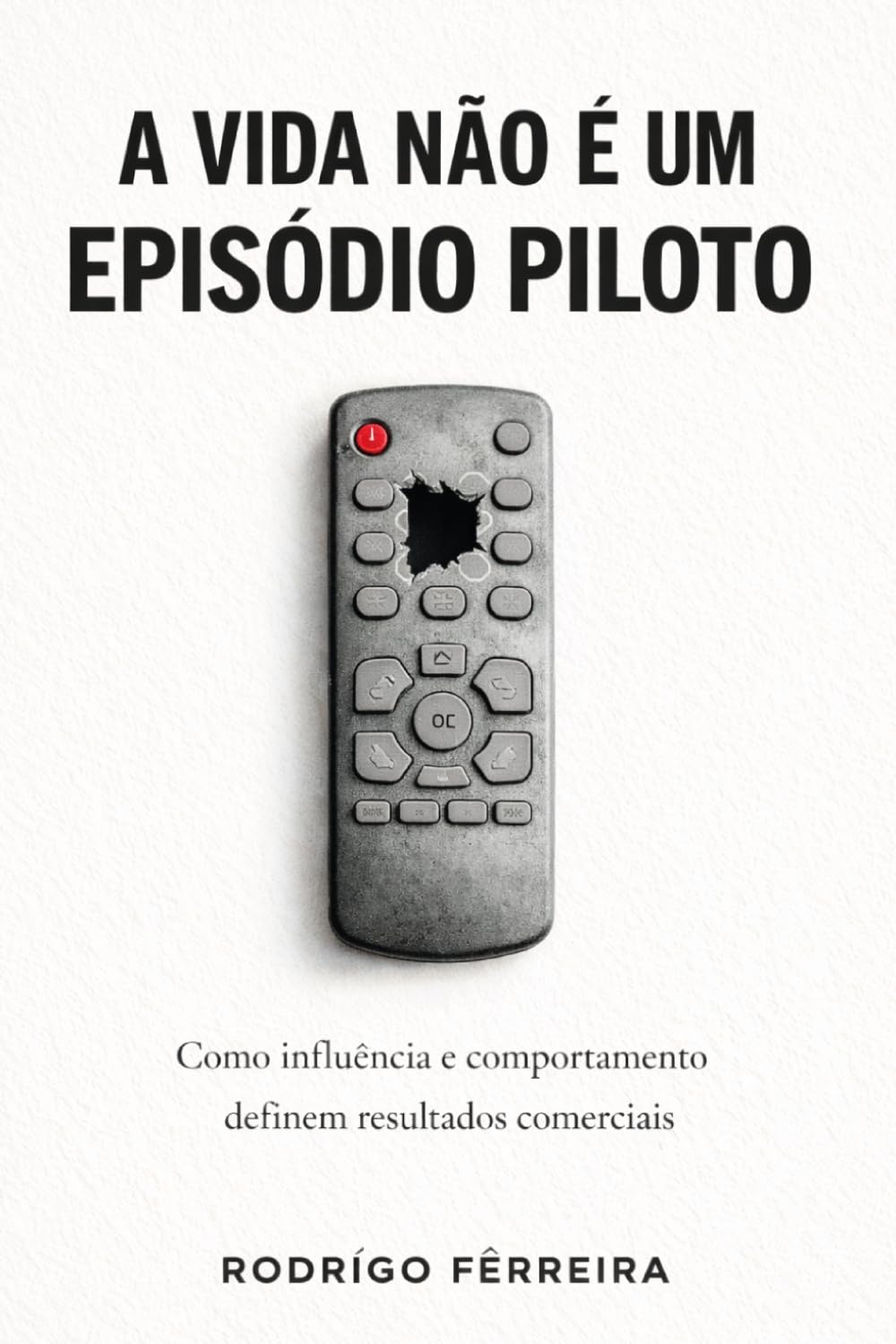 A Vida não é um Episódio Piloto: Como influência e comportamento definem resultados