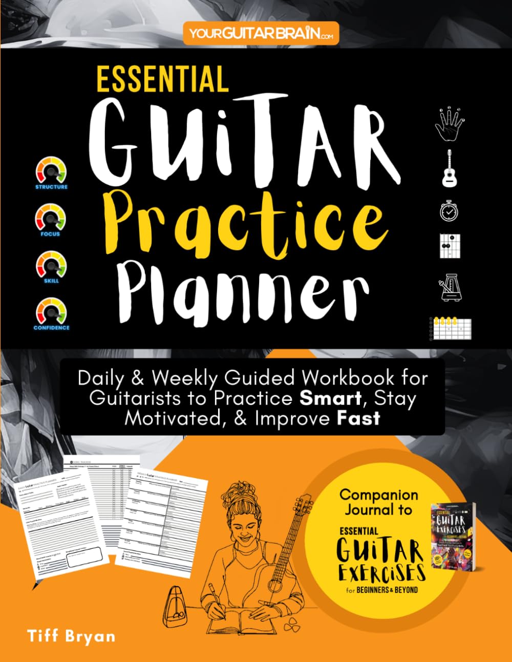 Essential Guitar Practice Planner: Daily & Weekly Guided Workbook for Guitarists to Stay Motivated, Improve Fast & Practice Smart | 6-Month Music Journal (Learn Guitar Books for Beginners +)