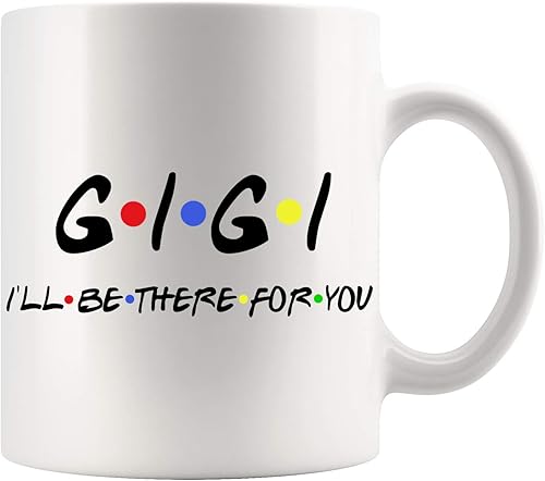 Gigi - Taza de café con texto en inglés Gigi I'll Be There For You  Taza de café personalizada  Taza de café personalizada  Taza de amigos