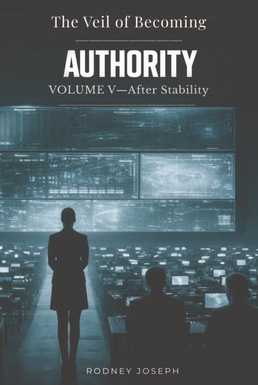Volume V — After Stability: AUTHORITY (The Veil of Becoming)