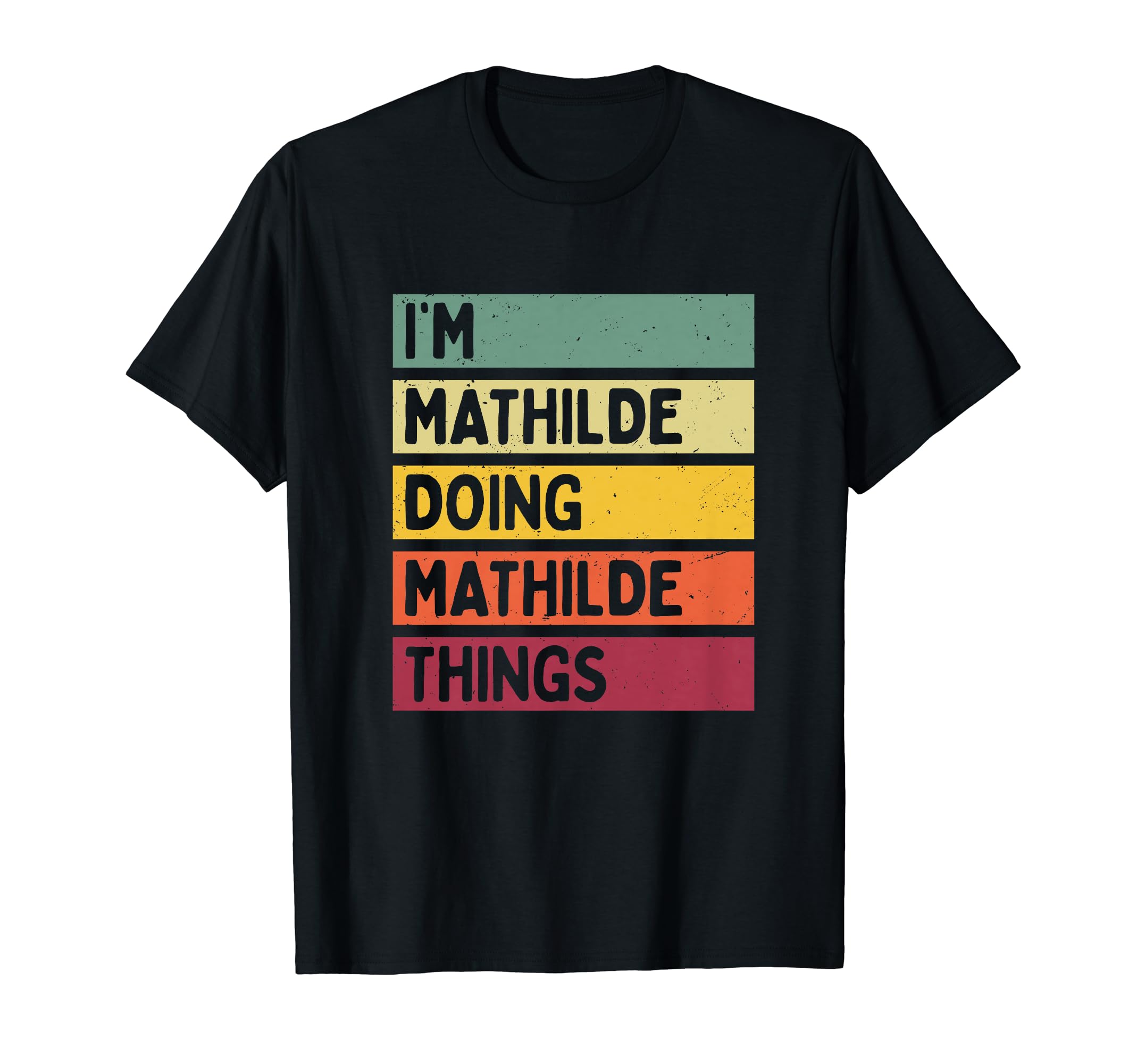 I'm Mathilde Doing Mathilde Things Funny Personalized Quote T-Shirt