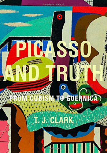 Picasso and Truth: From Cubism to Guernica (The A. W. Mellon Lectures in the Fine Arts: Bollingen, 35)