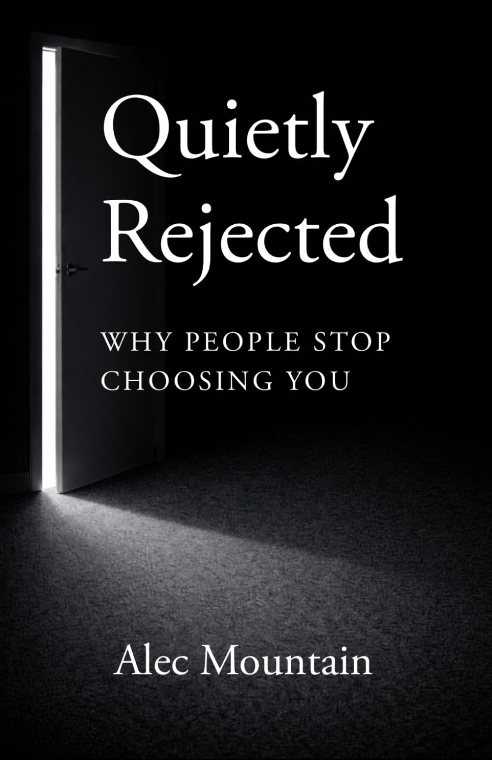 Quietly Rejected: Why People Stop Choosing You