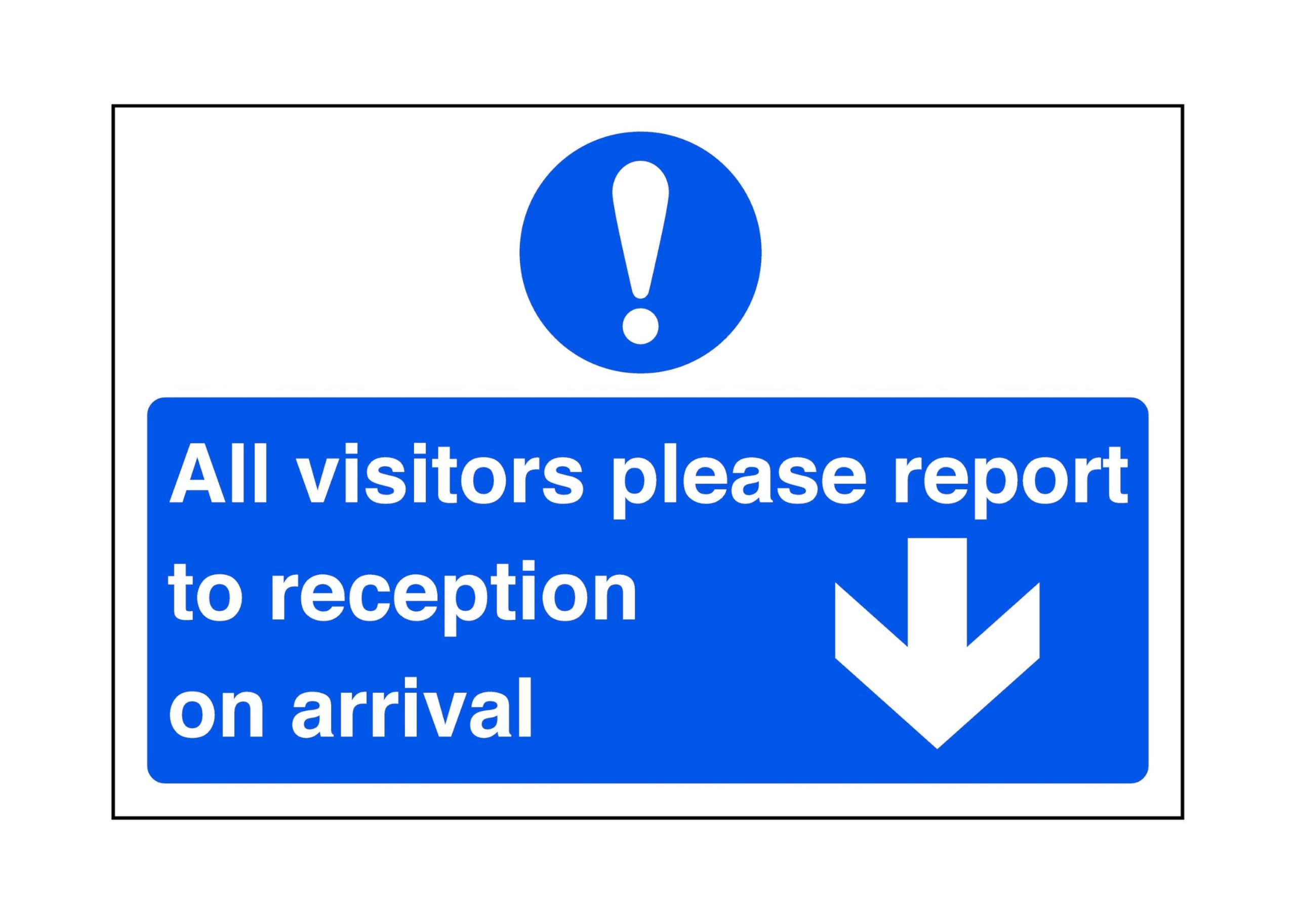 All visitors please report to reception on arrival "arrow down" - safety sign - 1.2mm Rigid plastic for indoor/outdoor usage (400mm x 300mm) Viewing Distance within 14m.
