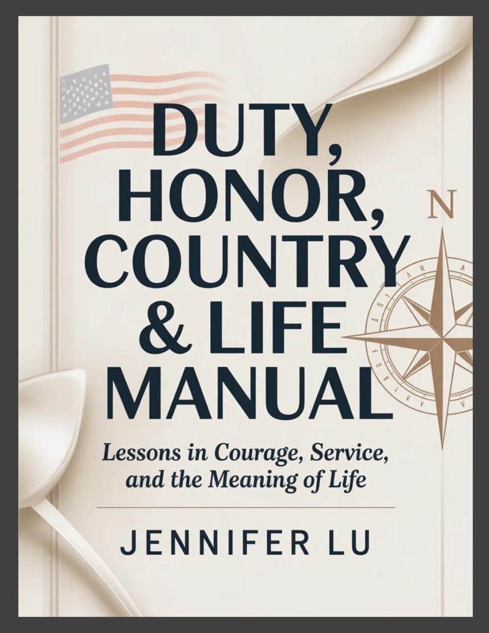 Duty, Honor, Country & Life Manual: Lessons in Courage, Service, and the Meaning of Life