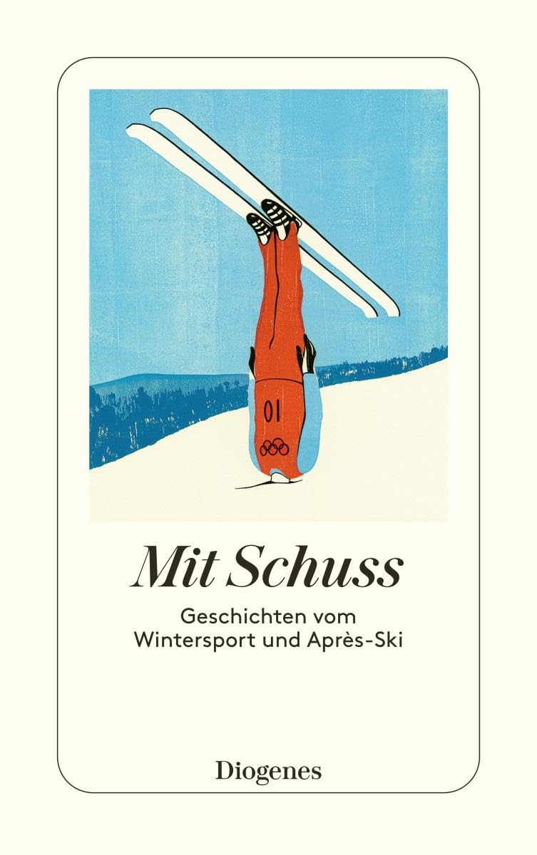 Mit Schuss: Geschichten vom Wintersport und Après-Ski