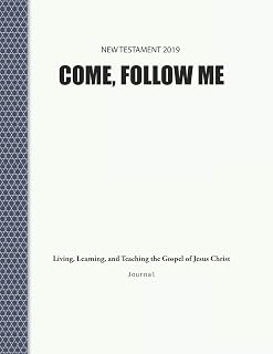 Come, Follow Me New Testament 2019 Living, Learning, and Teaching the Gospel of Jesus Christ Journal: Gospel Study For Individuals and Families (Gospel Study Journal)