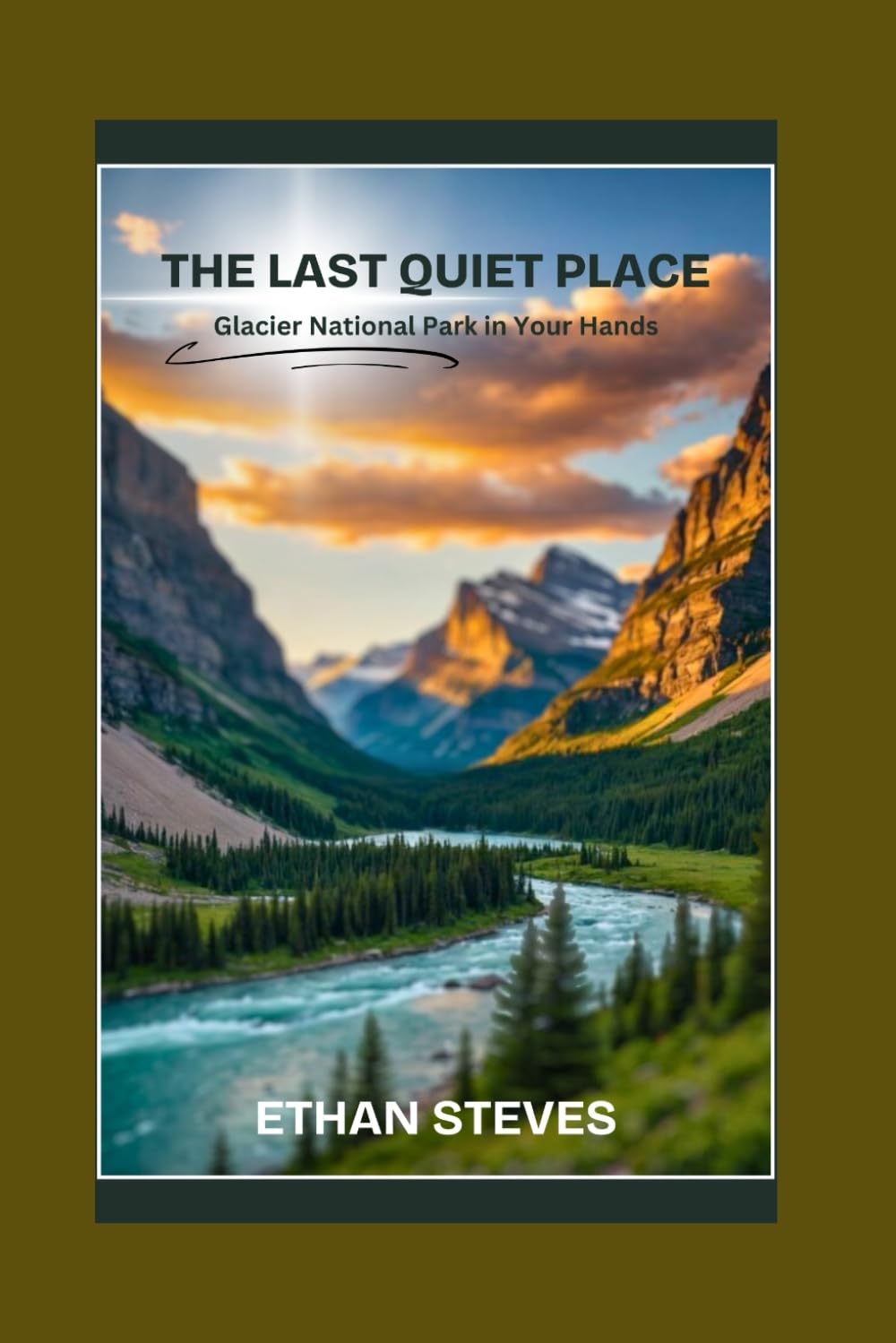 The Last Quiet Place: Glacier National Park in Your Hands
