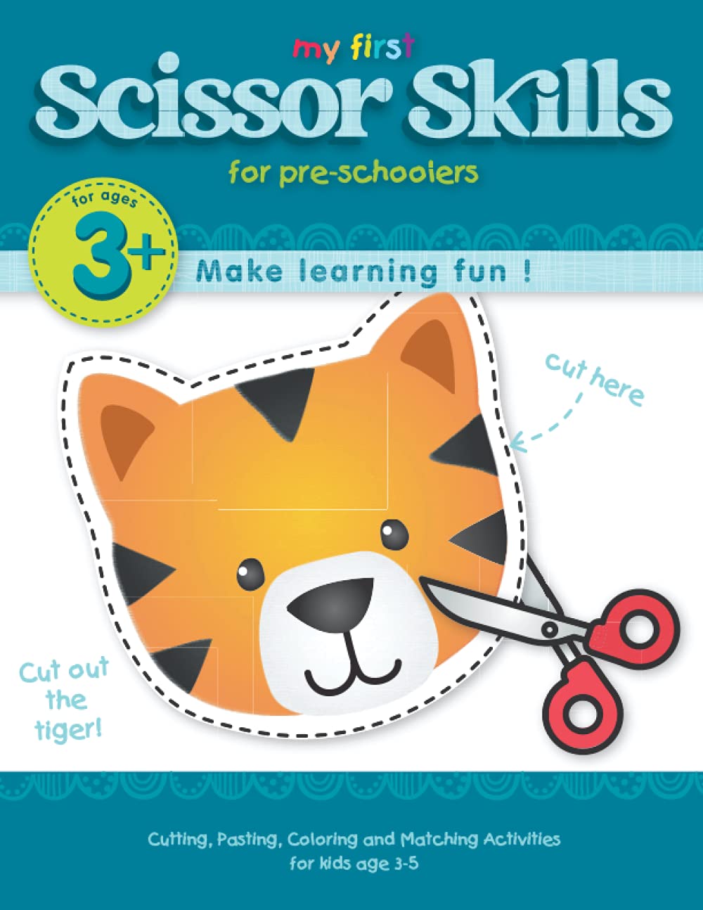 My First Scissor Skills Activity Book for Pre-schoolers: Cutting, Pasting, Coloring and Matching Activities (Activities to make learning fun)