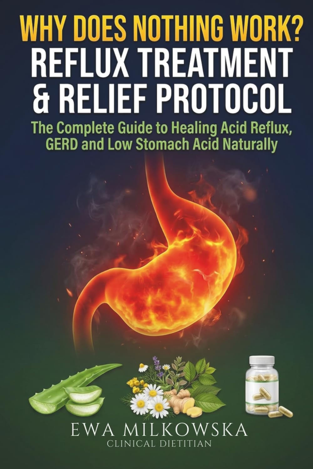 Reflux Treatment & Relief Protocol: The Complete Guide to Healing Acid Reflux, GERD and Low Stomach Acid Naturally