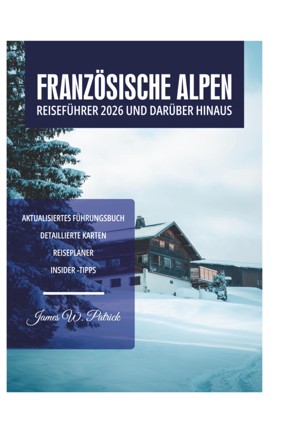 FRANZÖSISCHE ALPEN REISEFÜHRER 2026 UND DARÜBER HINAUS
