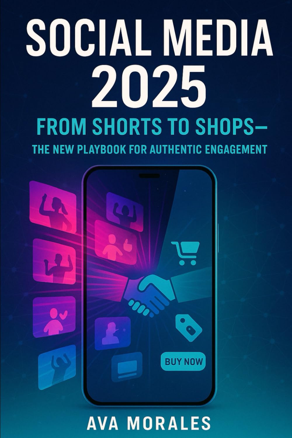 Social Media 2025: From Shorts to Shops—The New Playbook for Authentic Engagement