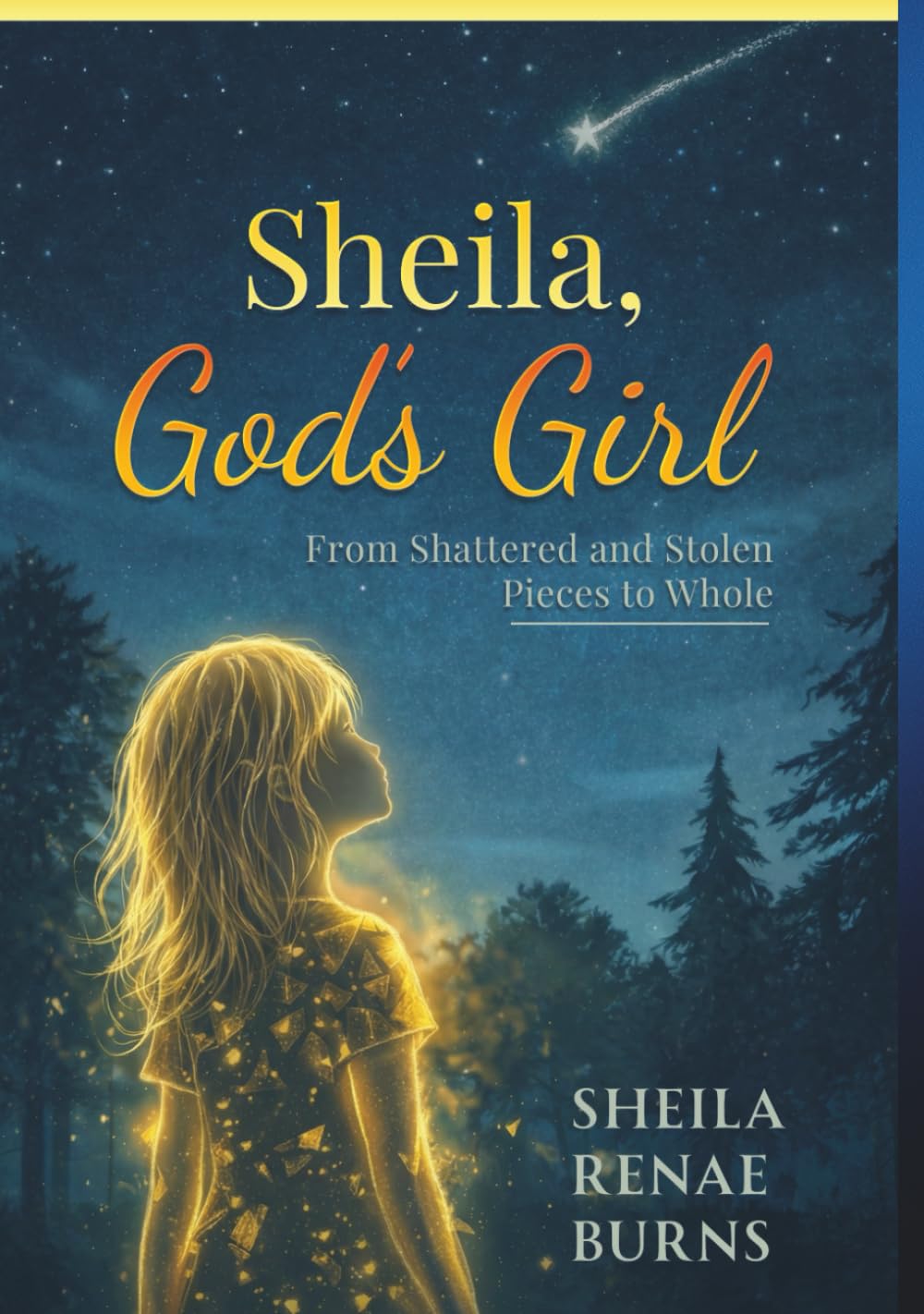 Sheila, God's Girl: From Shattered and Stolen Pieces to Whole