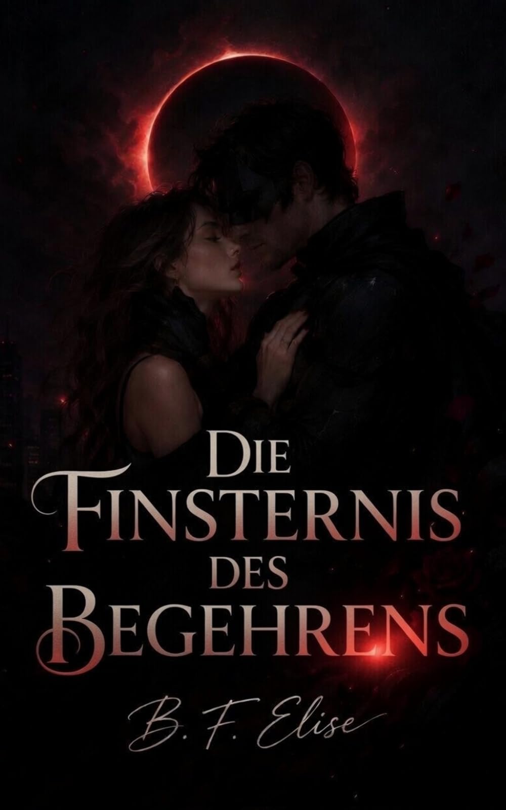 Die Finsternis des Begehrens: Superheld Dark Romance Enemies-to-Lovers über Macht, Obsession und gefährliche Wahrheiten (Dark Romance: Dominante ... und Intensive Psychologische Erotik)