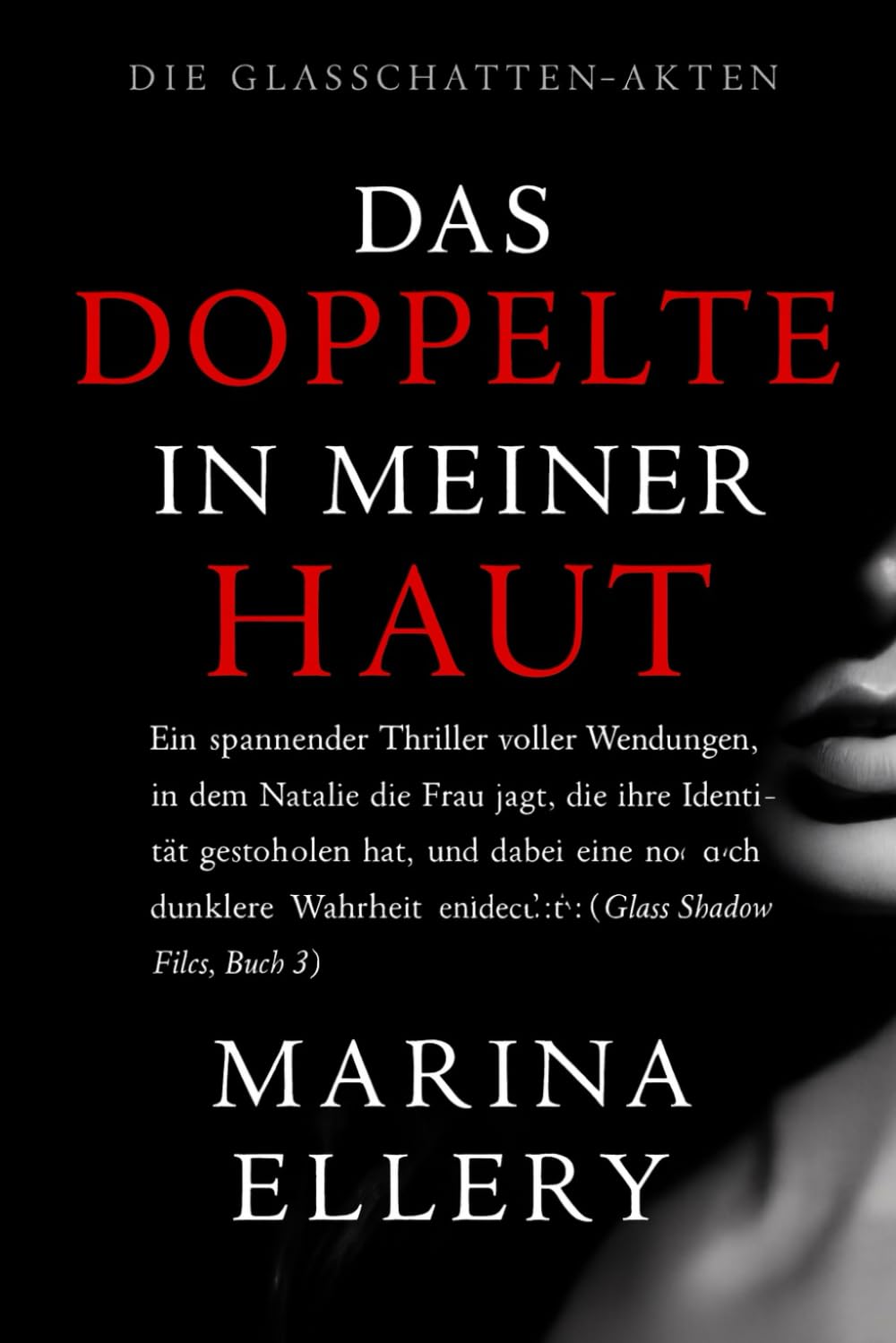 DAS DOPPELTE IN MEINER HAUT: Ein spannender Thriller voller Wendungen, in dem Natalie die Frau jagt, die ihre Identität gestohlen hat, und dabei eine ... entdeckt ( Buch 3) (DIE GLASSCHATTEN-AKTEN)