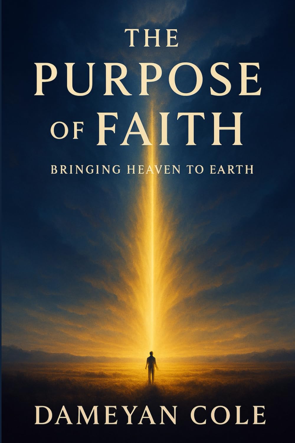 The Purpose of Faith: Bringing Heaven to Earth