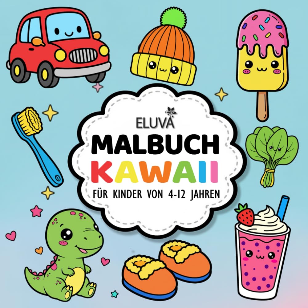 Kawaii Malbuch Für Kinder Von 4–12 Jahren: Liebevoll gestaltete Ausmalmotive – inspiriert von süßen Kreaturen und kleinen Alltagsmomenten
