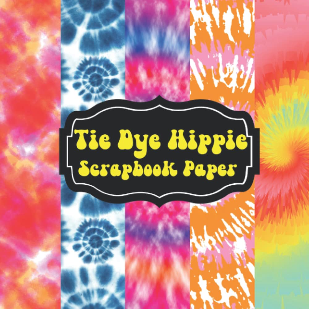 Tie Dye Hippie Scrapbook Paper Pad: Double Sided for Craft Projects and Card Making