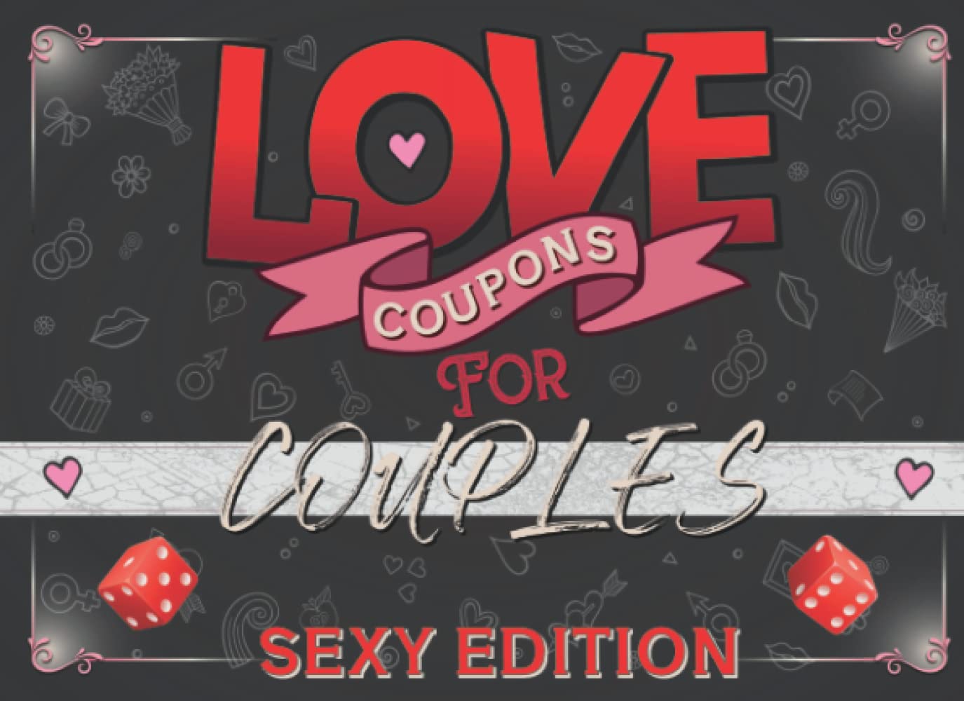 Love Coupons for Couples Sexy Edition: Naughty Sex Vouchers (Relationship Coupon / Voucher books)