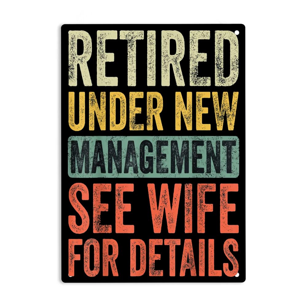 Retired Under New Management See Wife For Details Sign Metal Tin Sign 8x12 Inch