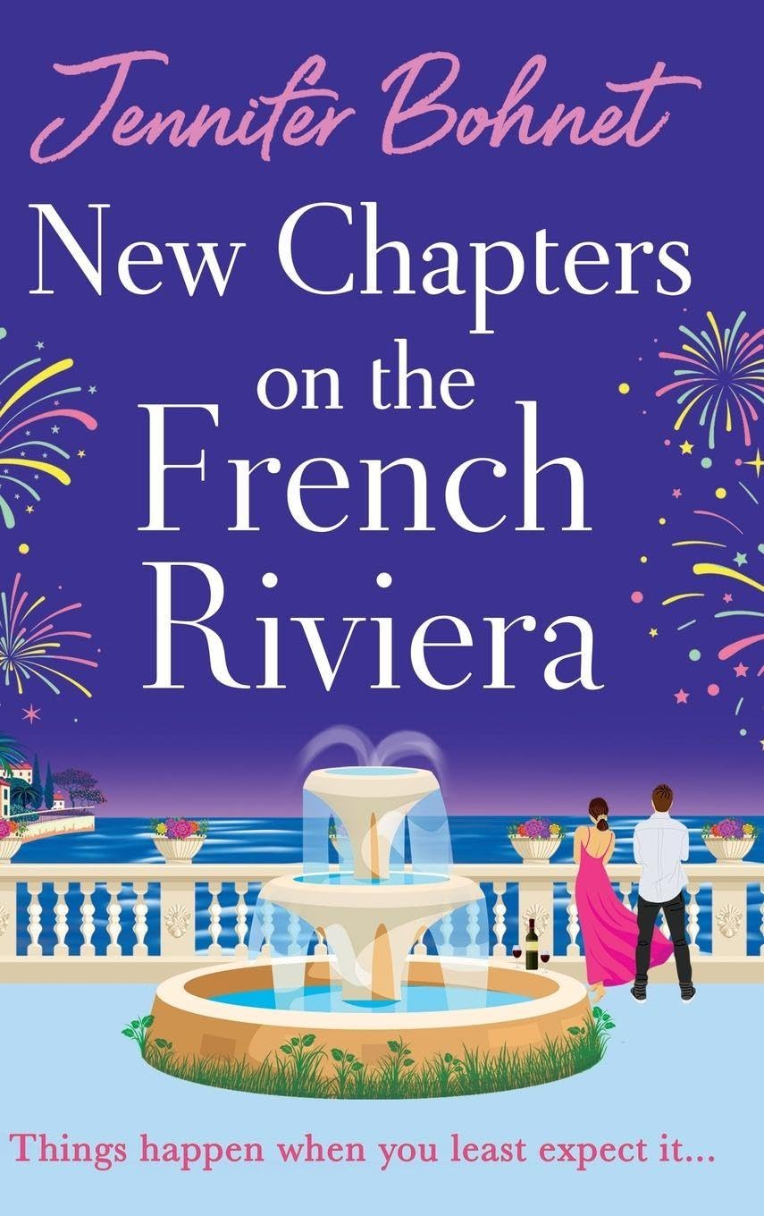 New Chapters on the French Riviera: The BRAND NEW emotional, escapist romance from Jennifer Bohnet for 2026