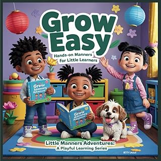Grow Easy: Hands-On Manners Adventures for Little Learners: Little Manners Adventures: A Playful Learning Series (The Little Manners Adventures: A Playful Learning)