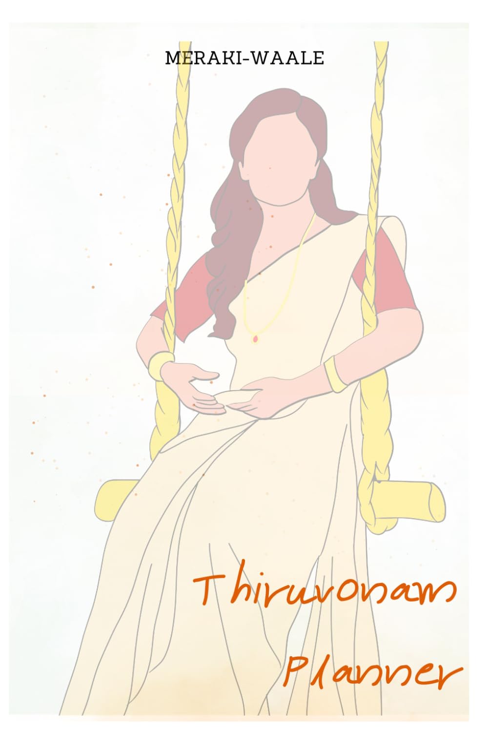 Thiruvonam Planner - Merakiwaale Malayali Pride Tribute Series: Blank Journal With Cream Paper In Kerala Theme Malayalam Notebook