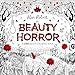 The Beauty of Horror 1: A GOREgeous Coloring Book