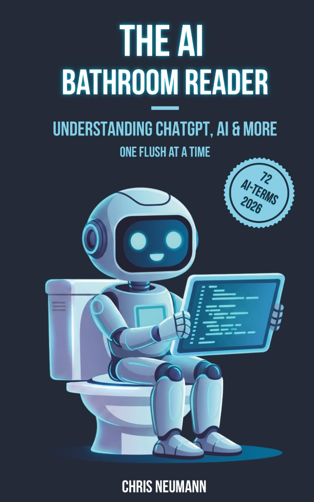 The AI Bathroom Reader: 72 Artificial Intelligence Terms for Beginners — From ChatGPT to AGI, Explained with Humor