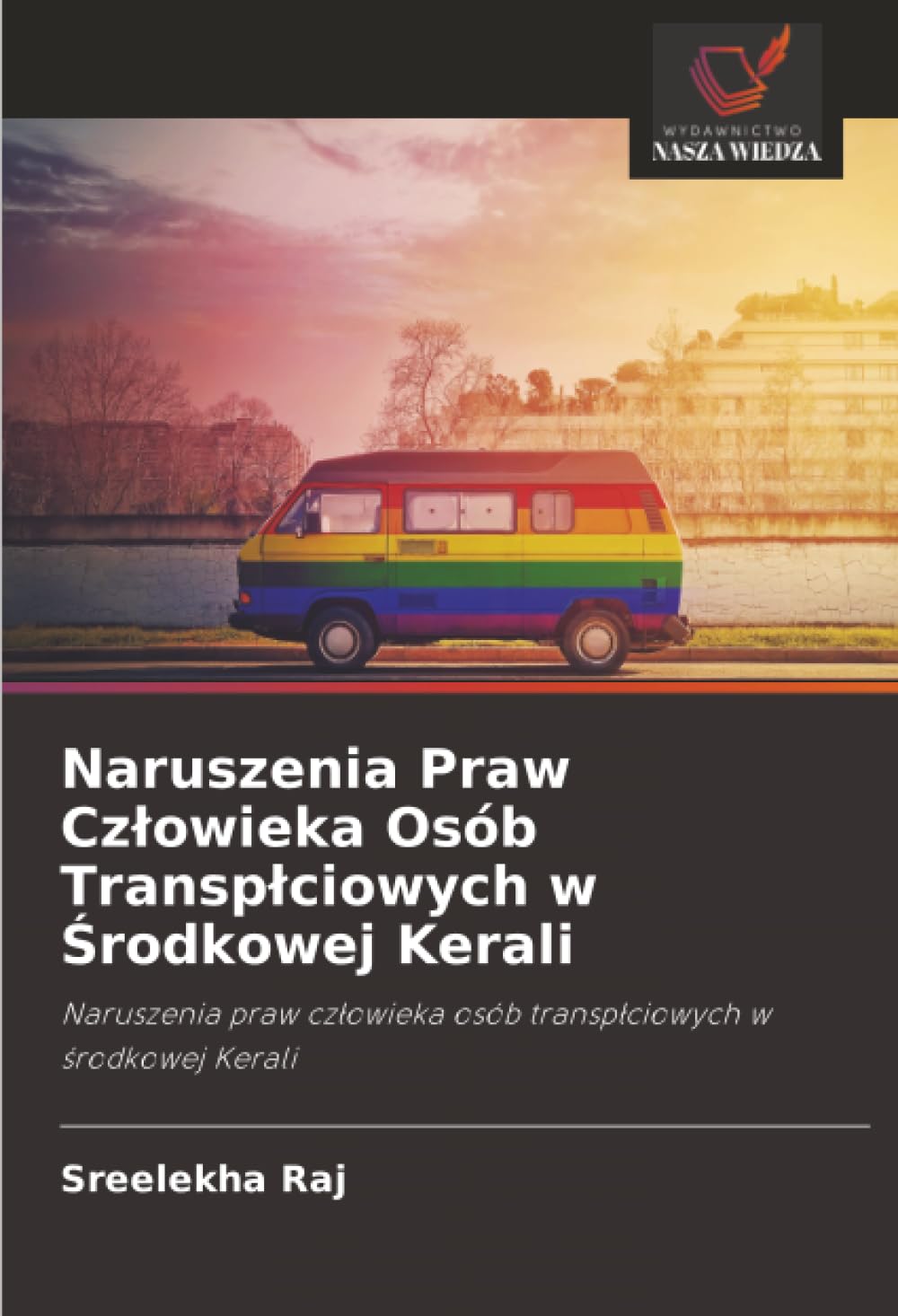 Naruszenia Praw Czlowieka Osób Transplciowych w Środkowej Kerali: Naruszenia praw cz¿owieka osób transp¿ciowych w ¿rodkowej Kerali