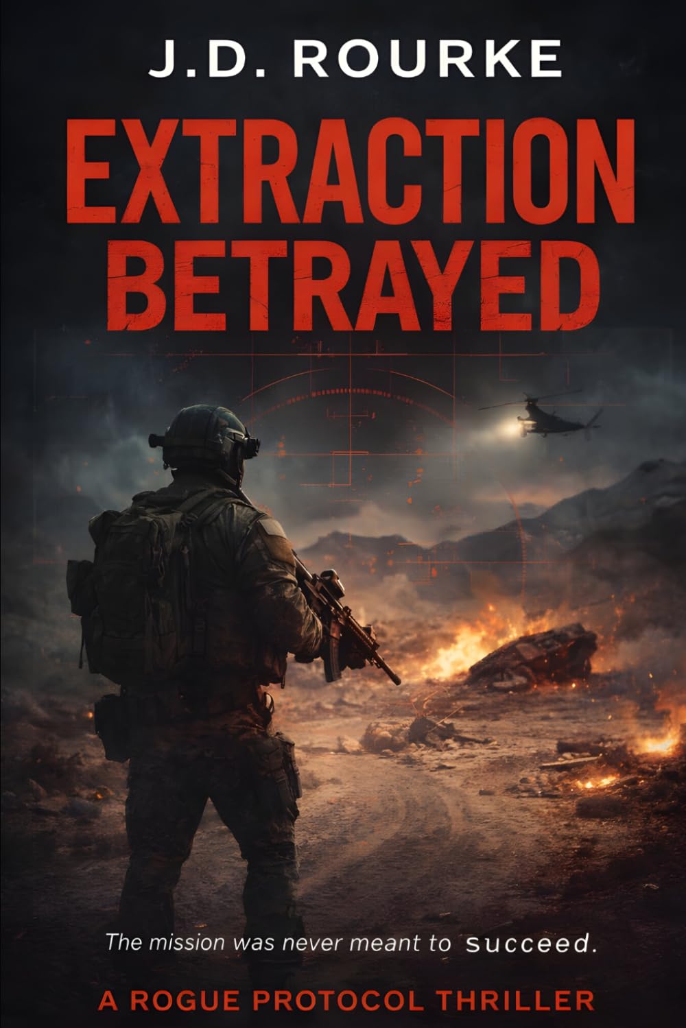 Extraction Betrayed: A Military Action Thriller (The Rogue Protocol Series)