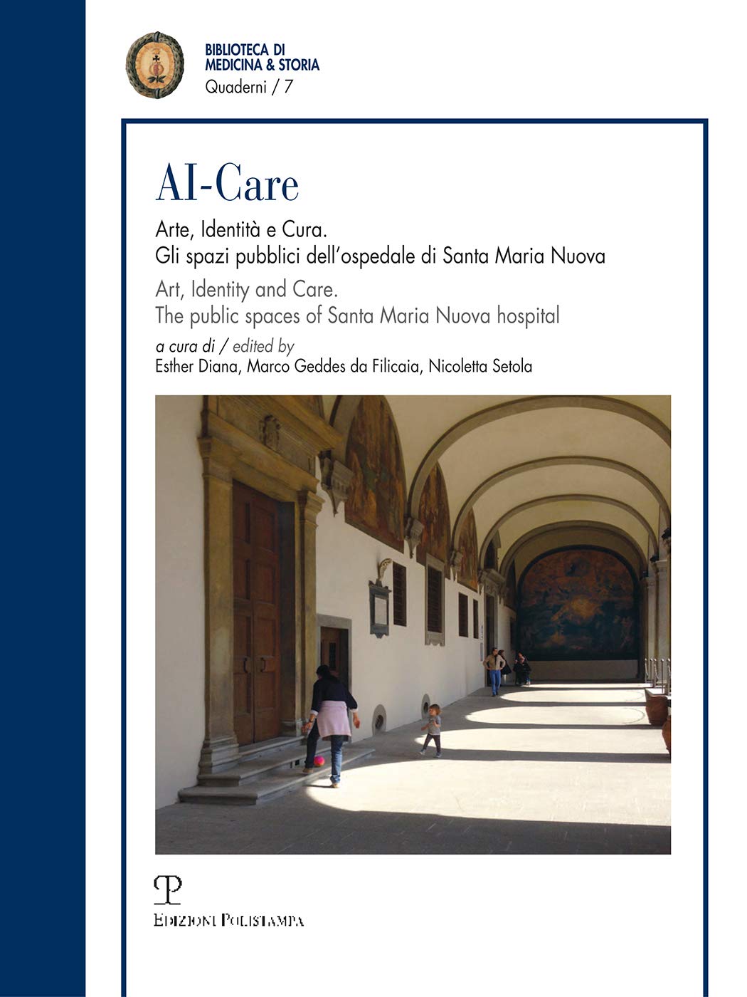 Ai-Care: Arte, Identità E Cura. Gli Spazi Pubblici Dell'ospedale Di Santa Maria Nuova / Art, Identity and Care. the Public Spaces of Santa Maria Nuova Hospital