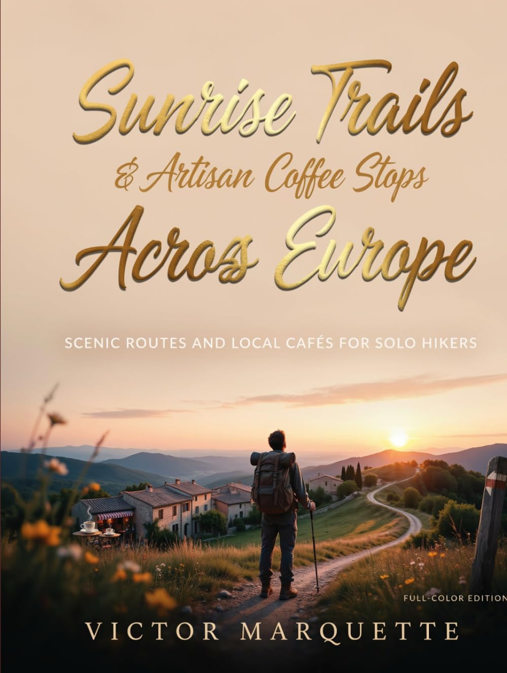 Sunrise Trails and Artisan Coffee Stops Across Europe: Scenic Routes and Local Cafés for Solo Hikers
