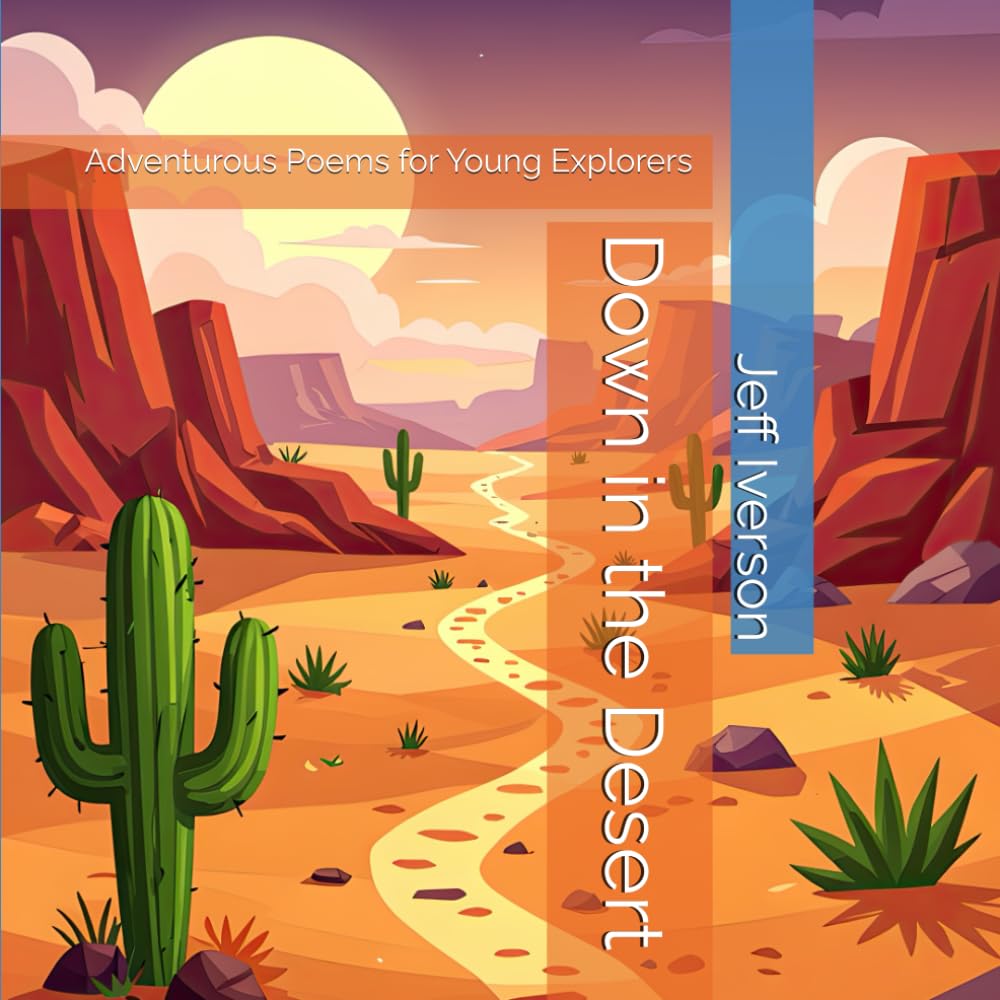 Down in the Desert: Adventurous Poems for Young Explorers (Places to Go)