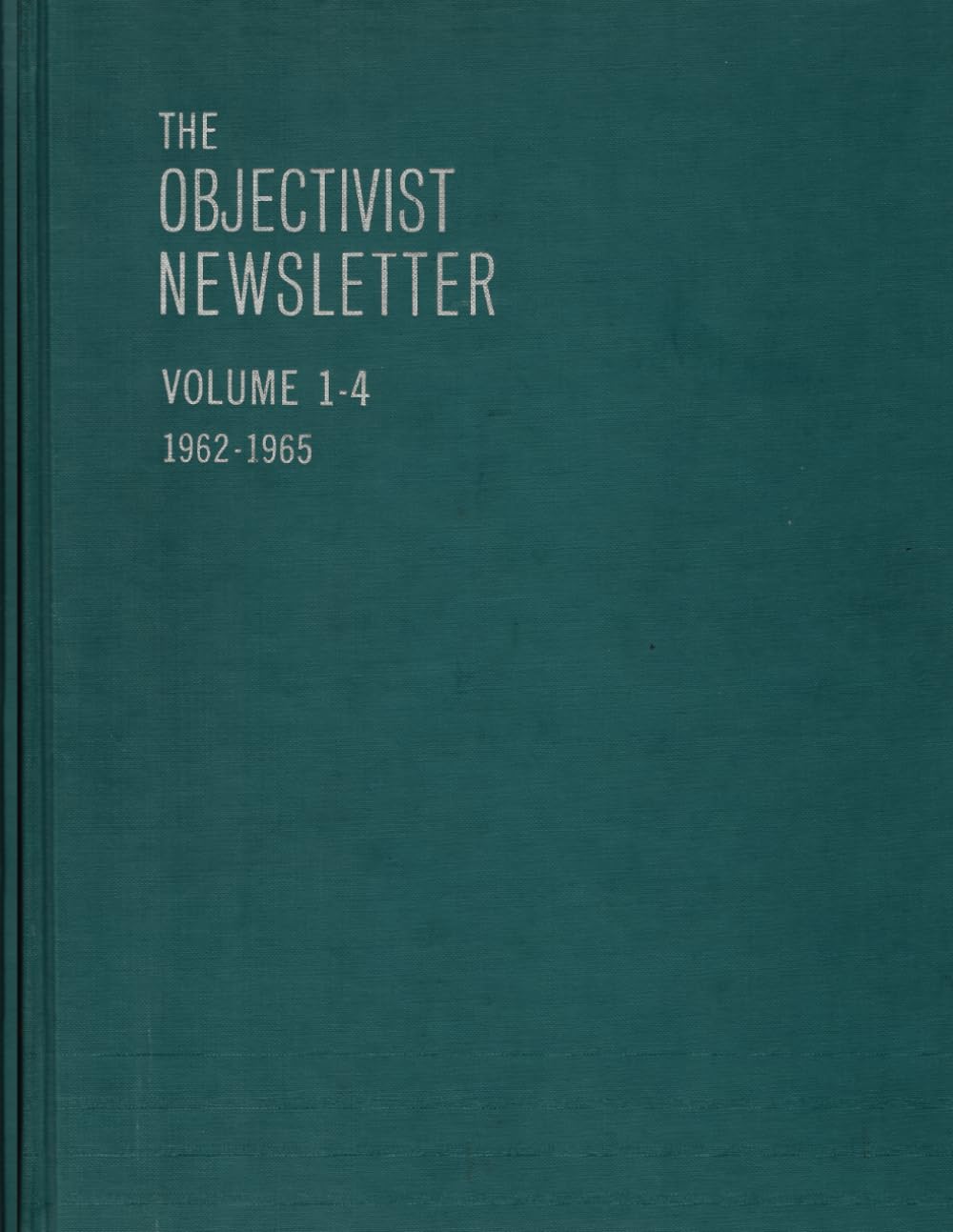 The Objectivist Newsletter: 1962-1965 (Ayn Rand Periodicals)