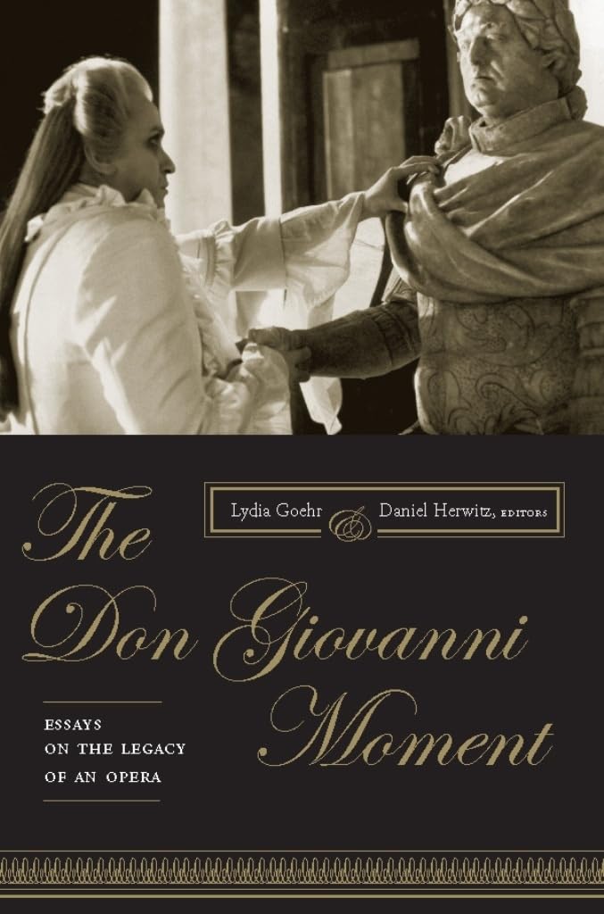 The Don Giovanni Moment Essays on the Legacy of an Opera (Columbia Themes in Philosophy, Social Criticism, and the Arts) Paperback – Illustrated, 1 July 2008
