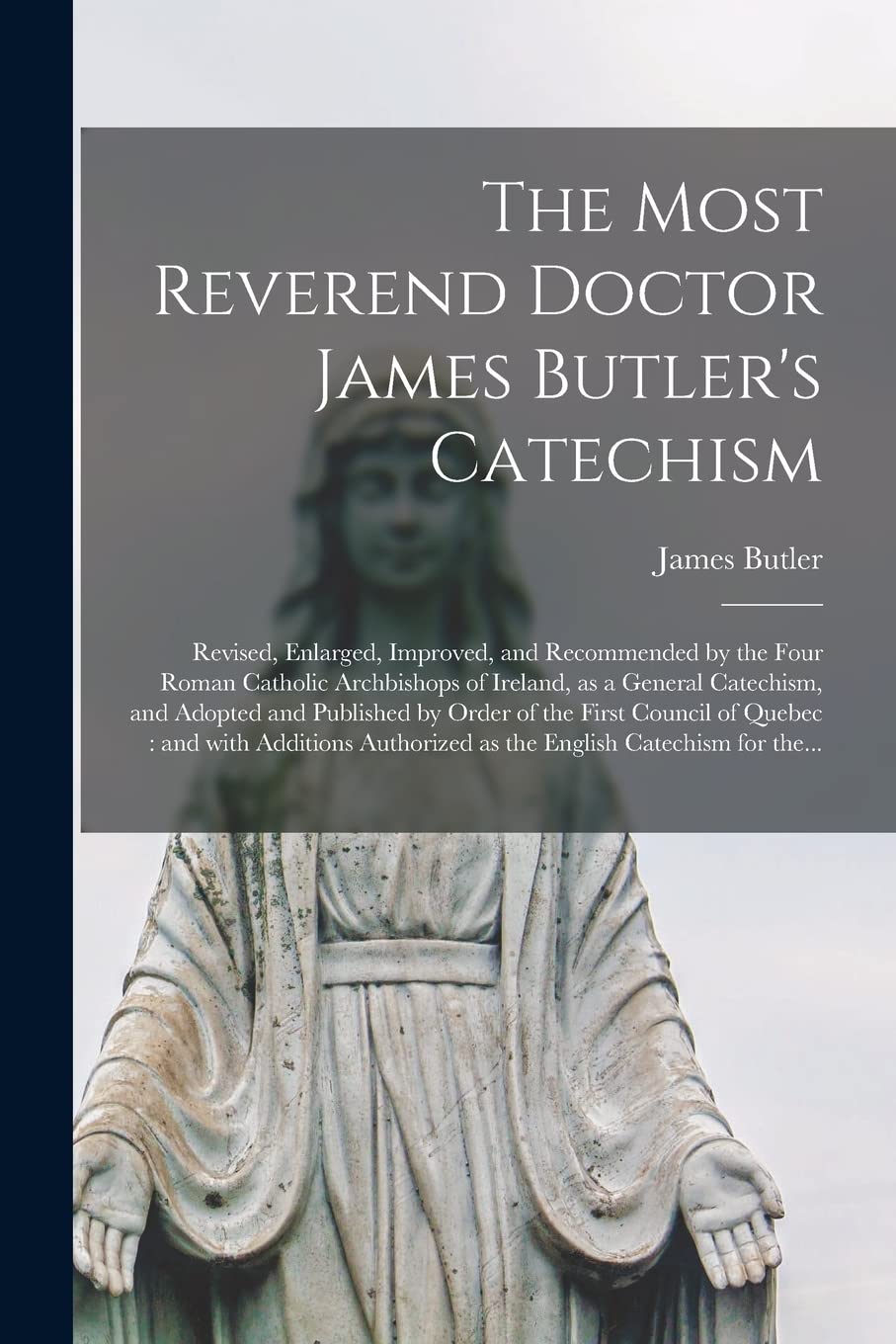 Legare Street Press The Most Reverend Doctor James Butler's Catechism [mic: Revised, Enlarged, Improved, and Recommended by th