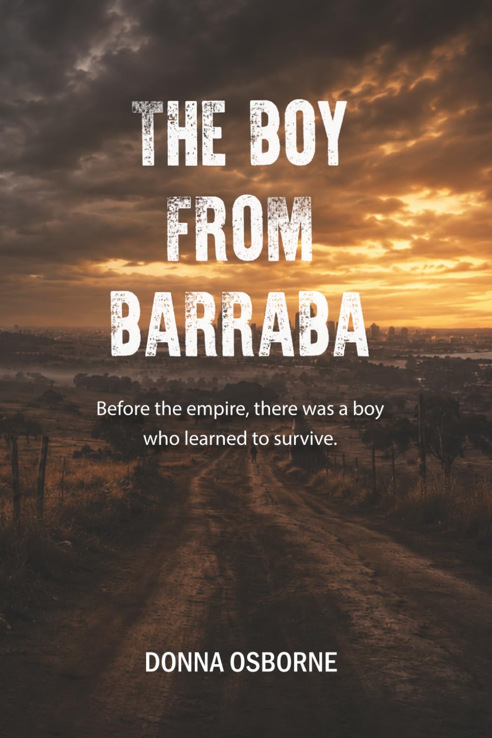 THE BOY FROM BARRABA: Before the empire, there was a boy who learned to survive. (The Family)