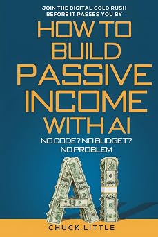 Build Passive Income with AI No Code? No Budget? No Problem! Join the Digital Gold Rush Before It Passes You By