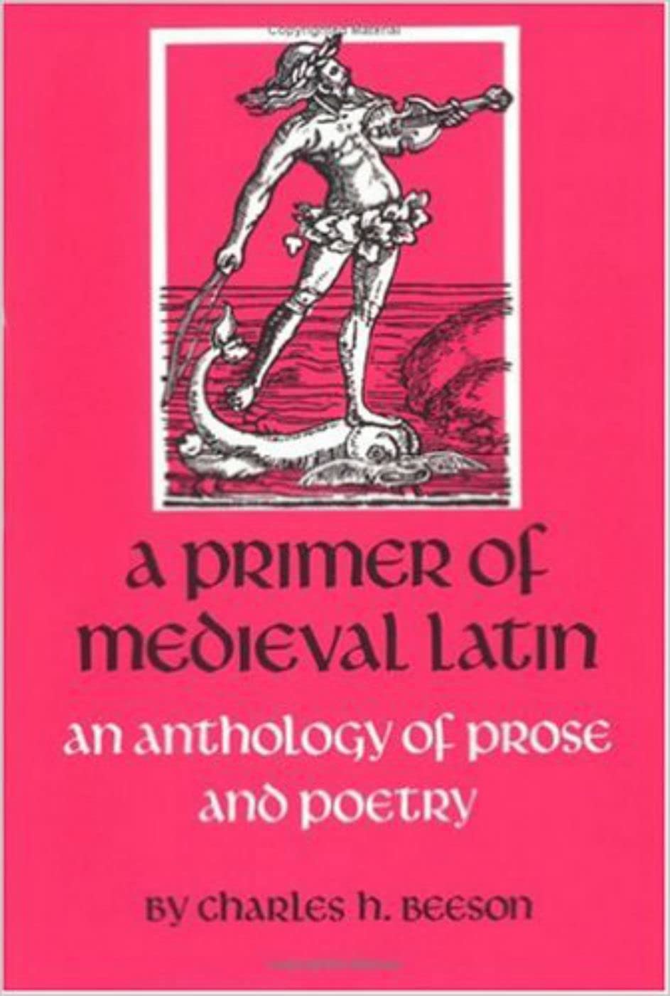 A Primer of Medieval Latin: An Anthology of Prose and Verse (Not In A Series)