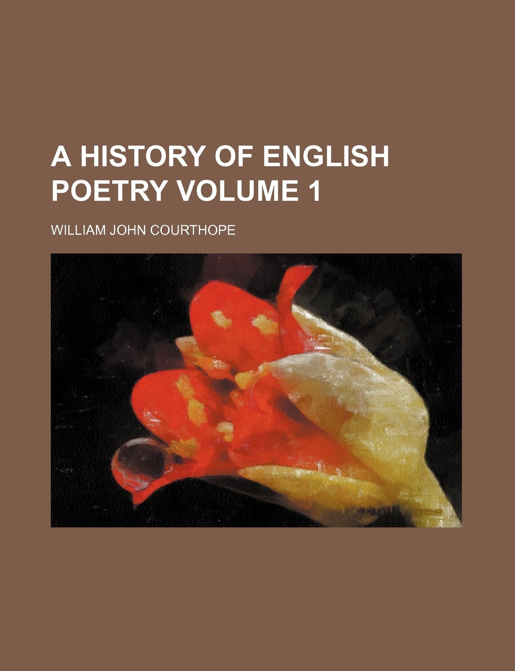 A History of English Poetry Volume 1